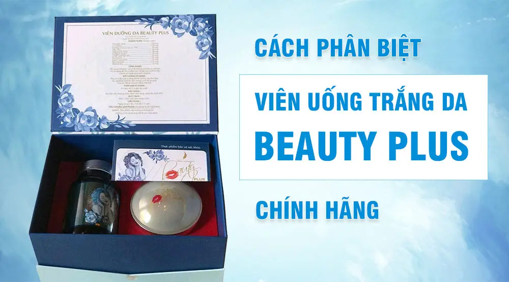 cách phân biệt viên uống trắng da Beauty Plus