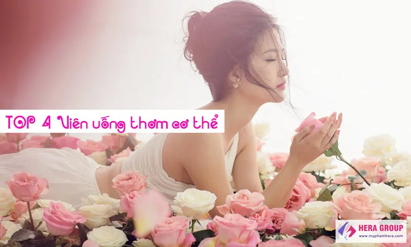 Top Viên Uống Thơm Cơ Thể Hiệu Quả Nhất