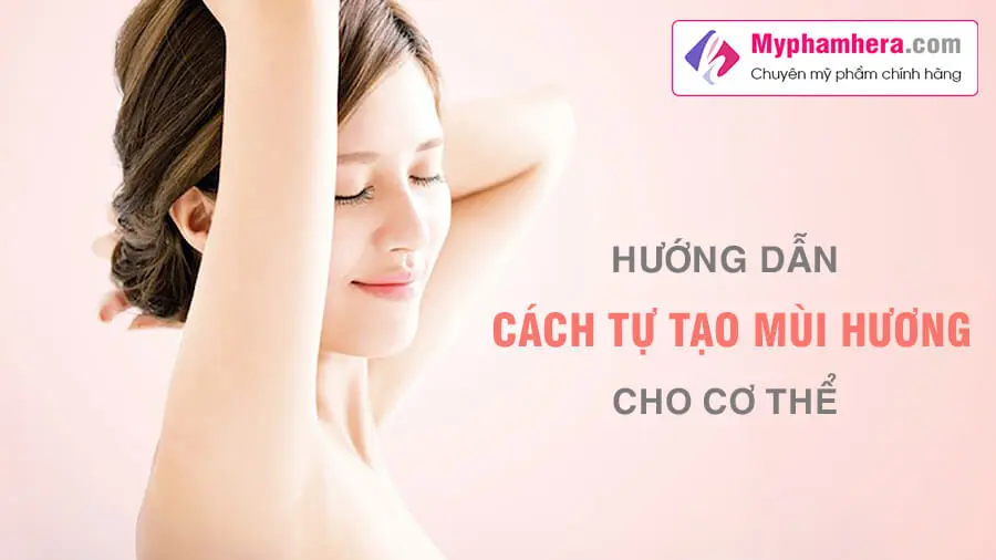 hướng dẫn cách tự tạo mùi hương thơm cho cơ thể mỹ phẩm hera