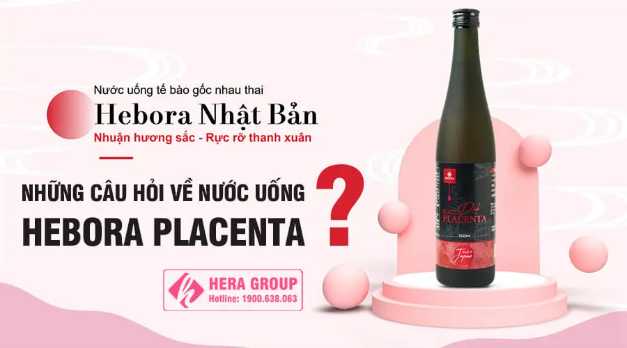 những câu hỏi về nước uống hebora placenta myphamhera.com