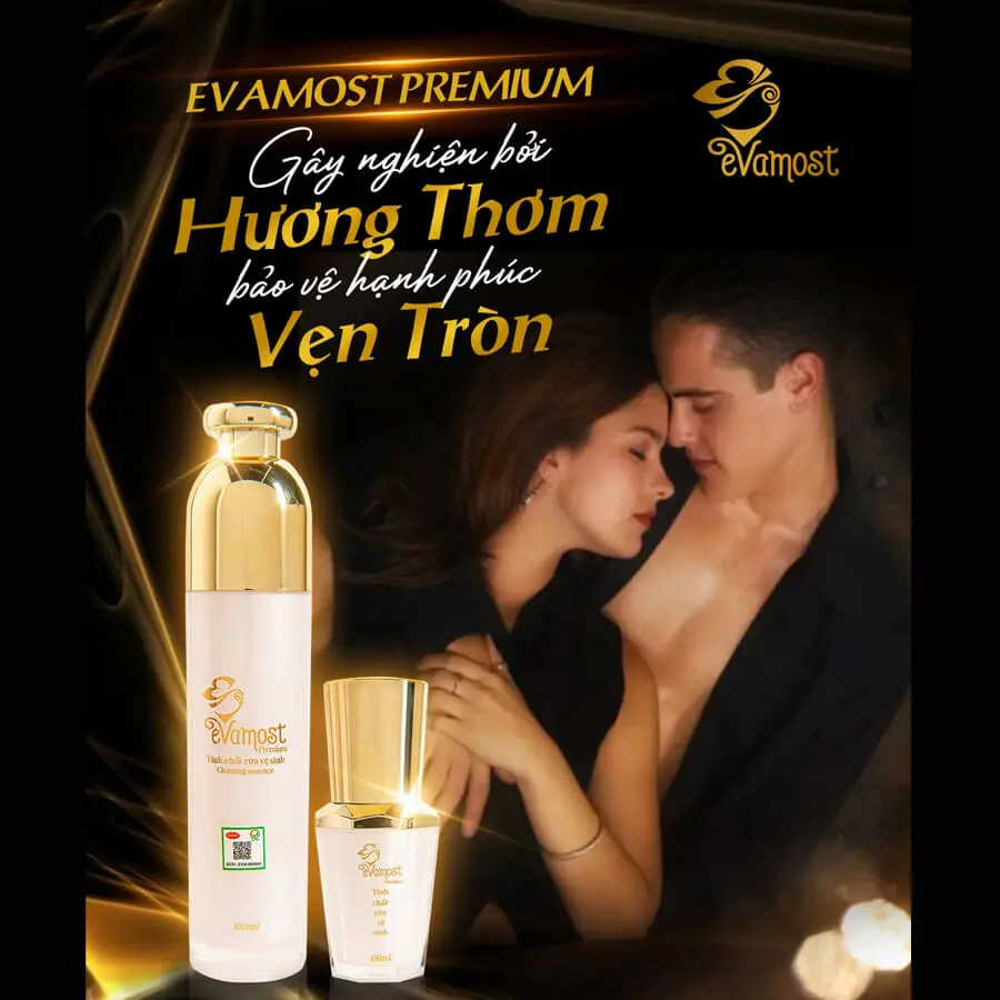 Evamost Premium gây nghiện bởi hương thơm, bảo vệ hạnh phúc trọn vẹn